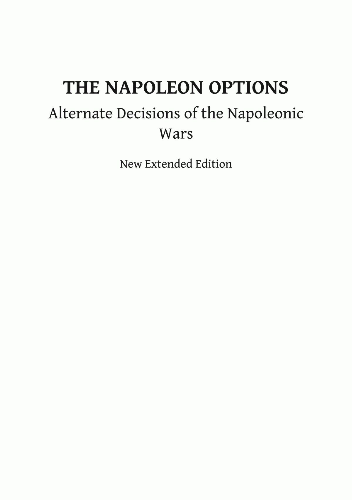 The Napoleon Options Alternate Decisions Of The Napoleonic Wars Jonathan North