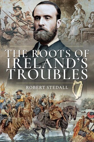 The Roots Of Irelands Troubles Robert Stedall