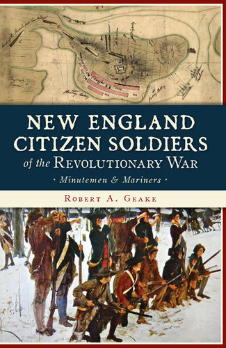 New England Citizen Soldiers Of The Revolutionary War Robert A Geake