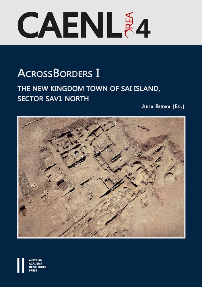 Acrossborders I The New Kingdom Town Of Sai Island Sector Sav1 North Julia Budka Editor