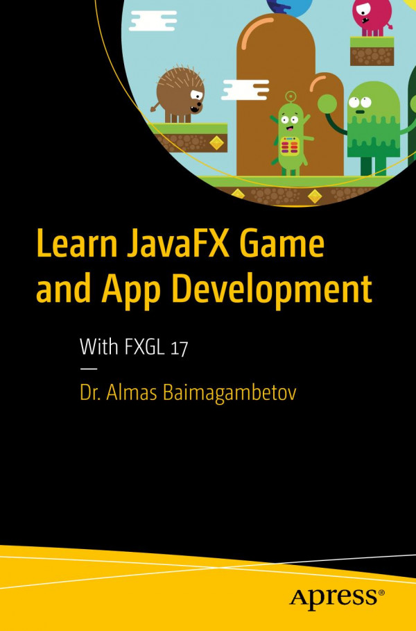 Learn Javafx Game And App Development With Fxgl 17 1st Edition Almas Baimagambetov