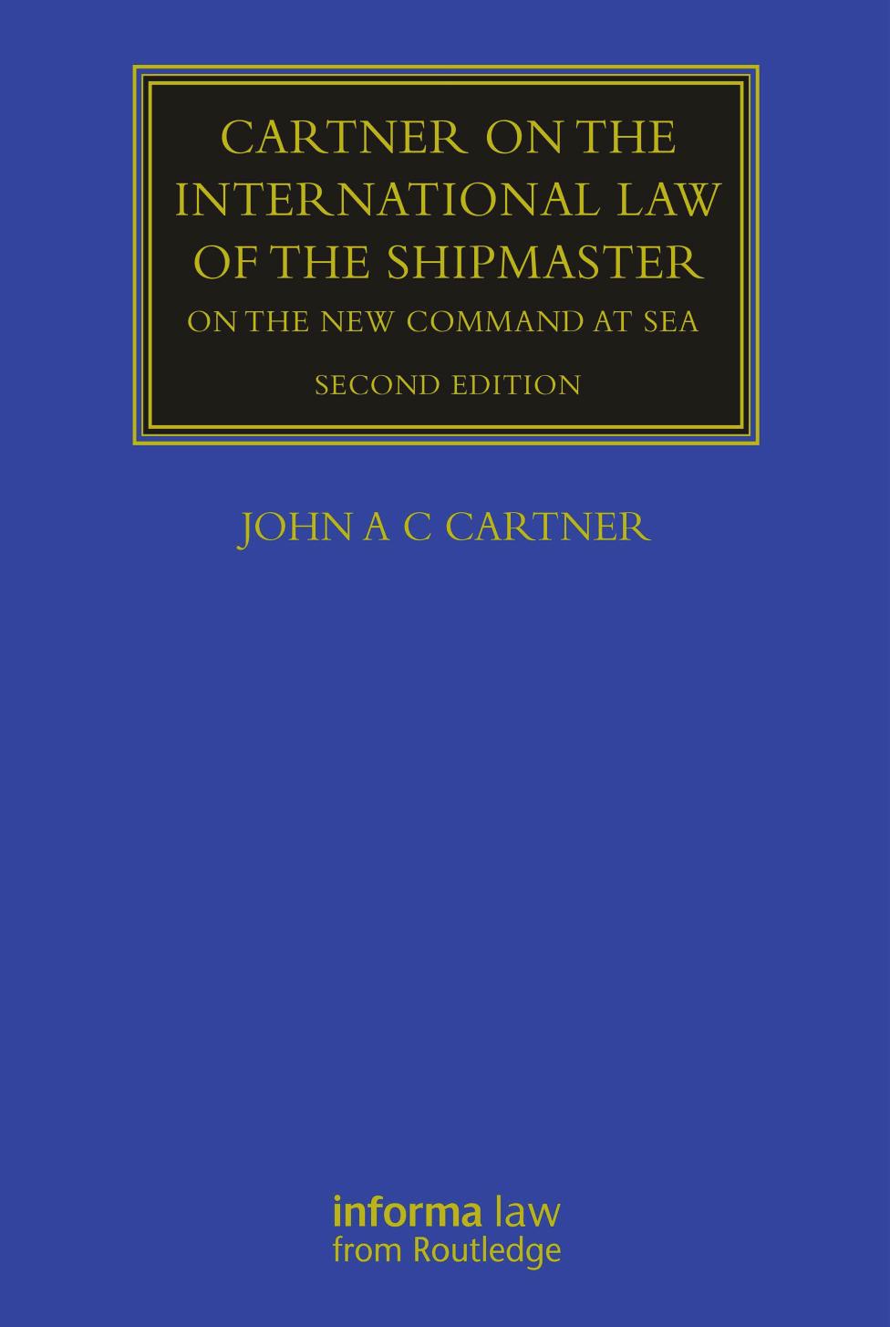 Cartner On The International Law Of The Shipmaster On The New Command At Sea Second Edition 2nd Edition John A C Cartner