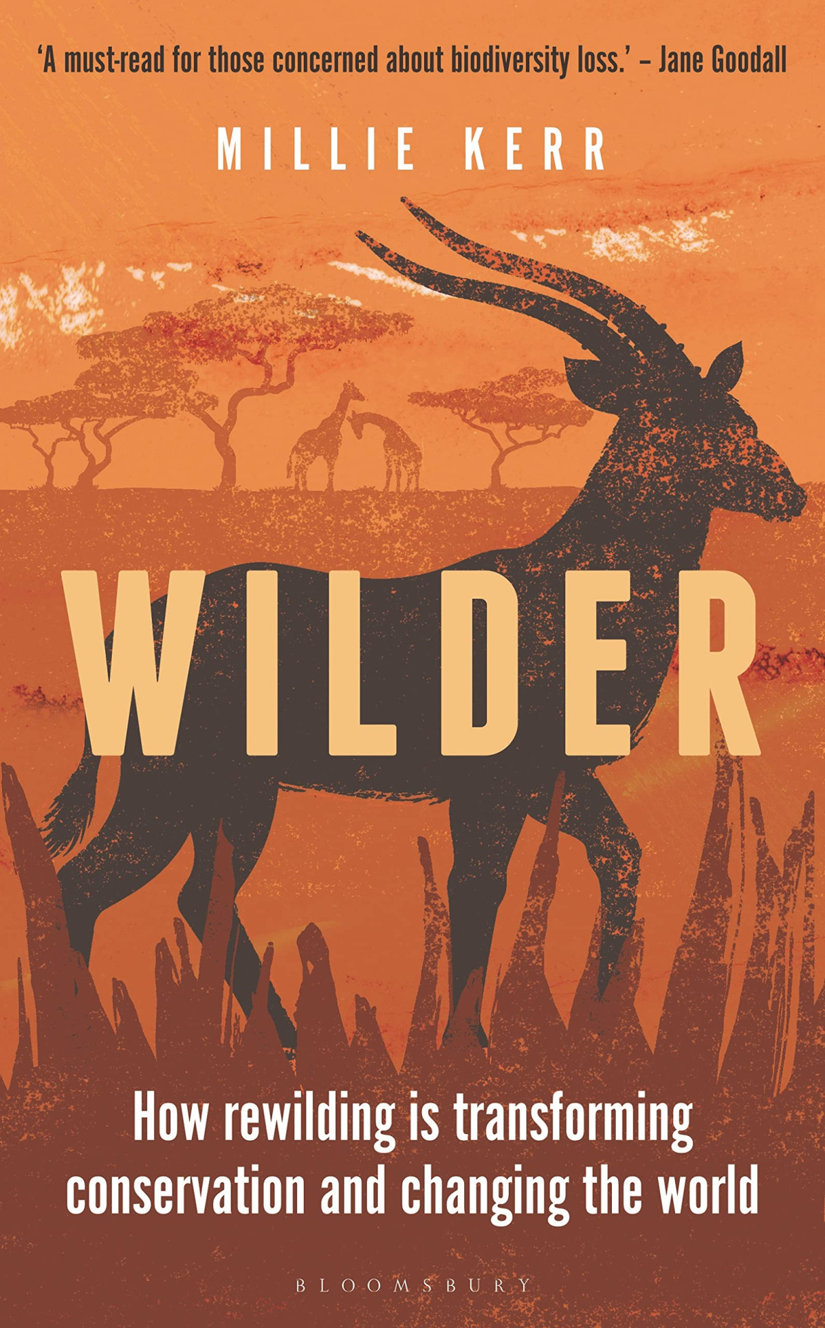 Wilder How Rewilding Is Transforming Conservation And Changing The World Millie Kerr