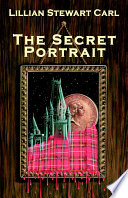 The Secret Portrait Lillian Stewart Carl