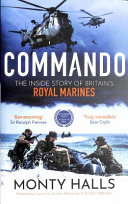 Commando The Inside Story Of Britains Royal Marines Monty Halls