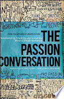 The Passion Conversation Understanding Sparking And Sustaining Word Of Mouth Marketing 1st Edition Robbin Phillips