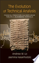 The Evolution Of Technical Analysis Financial Prediction From Babylonian Tablets To Bloomberg Terminals Andrew W Lo