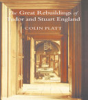 The Great Rebuildings Of Tudor And Stuart England Revolutions In Architectural Taste Colin Platt