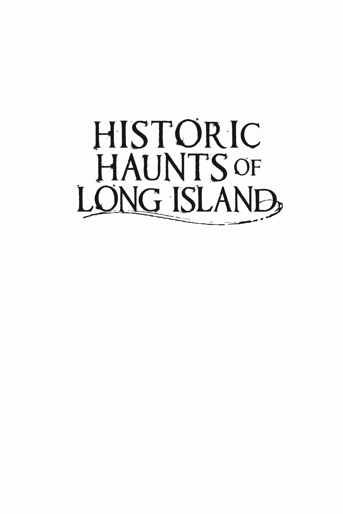 Historic Haunts Of Long Island Ghosts And Legends From The Gold Coast To Montauk Point Kerriann Flanagan Brosky