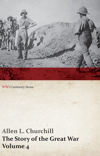 The Story Of The Great War Volume 4 Champagne Artois Grodno Fall Of Nish Caucasus Mesopotamia Development Of Air Strategy United States And The War Wwi Centenary Series Allen L Churchill Editor Francis Joseph Reynolds Editor Francis Trevelyan Miller Editor