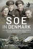 Soe In Denmark The Special Operations Executives Danish Section In Ww2 An Official History