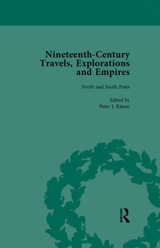 Nineteenthcentury Travels Explorations And Empires Part I Vol 1 North And South Poles William Baker