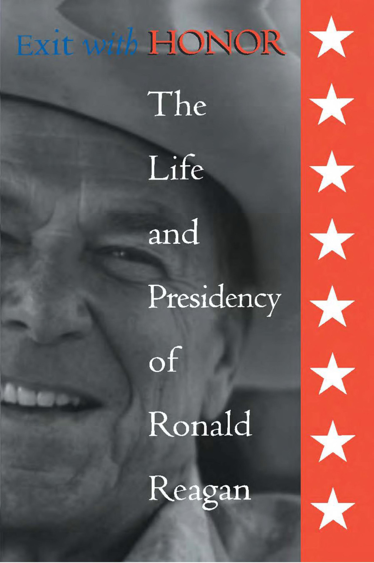 Exit With Honor The Life And Presidency Of Ronald Reagan William E Pemberton