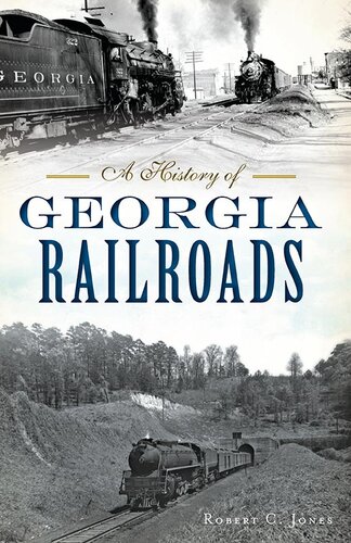 A History Of Georgia Railroads Robert C Jones