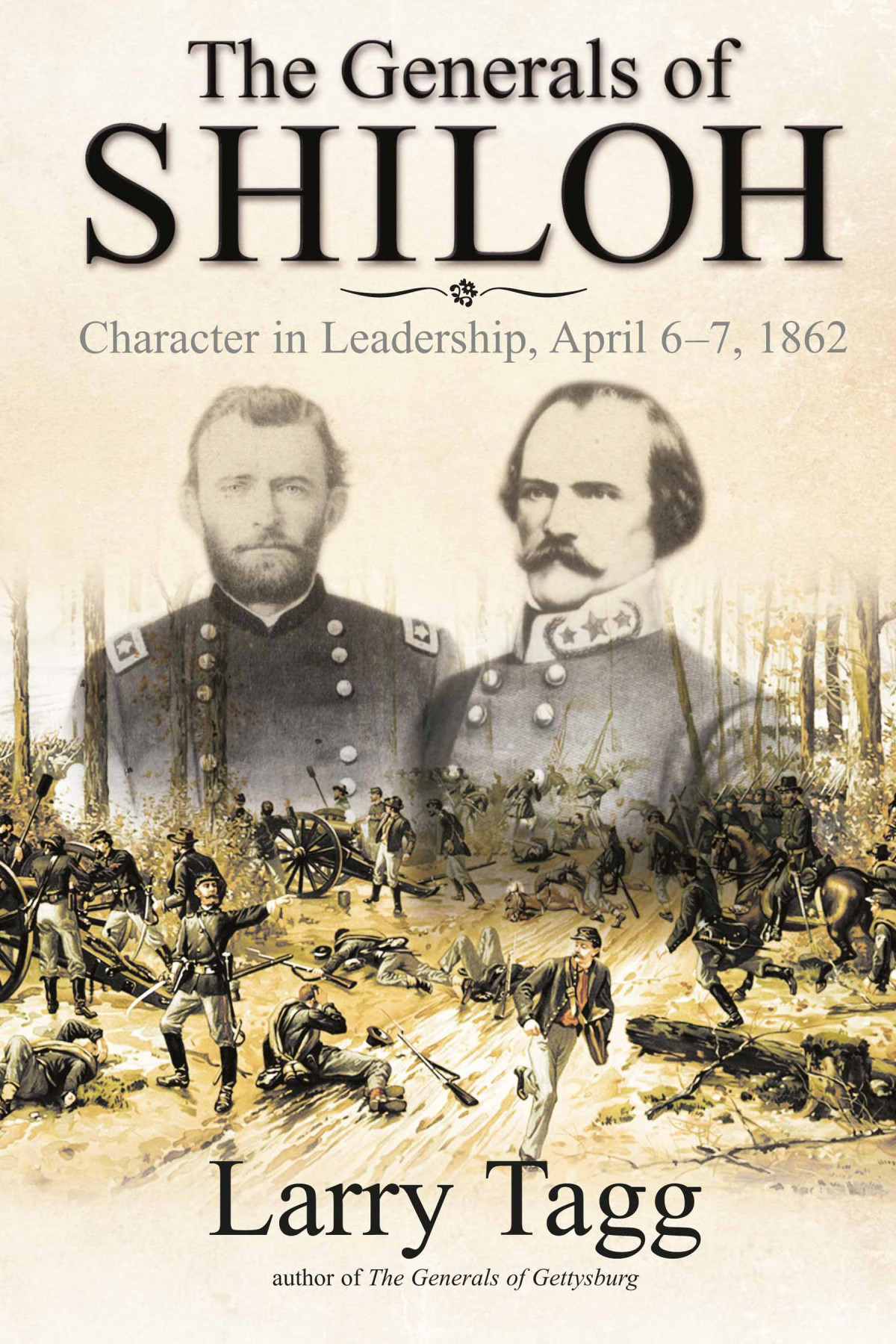 The Generals Of Shiloh Character In Leadership April 67 1862 Larry Tagg
