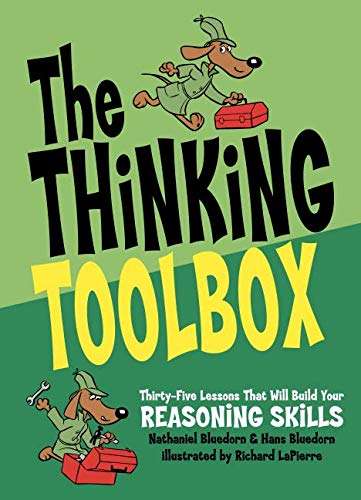 The Thinking Toolbox Thirtyfive Lessons That Will Build Your Reasoning Skills 123104 Nathaniel Bluedorn