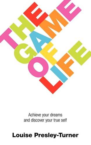 Finding A Future That Fits The Game Of Life Achieve Your Dreams And Discover Your True Self Louise Presleyturner