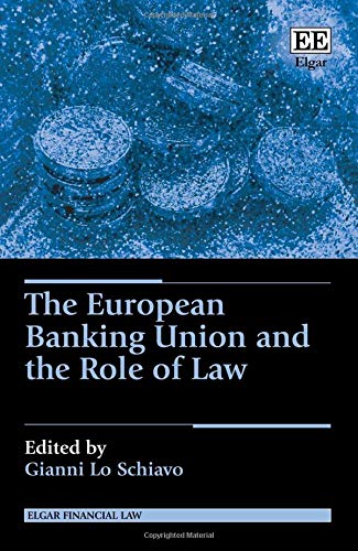 The European Banking Union And The Role Of Law Gianni Lo Schiavo Editor