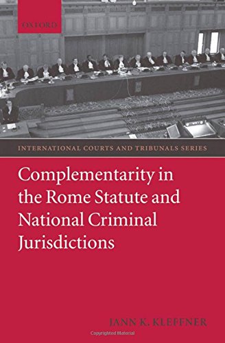 Complementarity In The Rome Statute And National Criminal Jurisdictions Illustrated Jann Kleffner