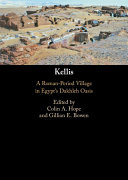 Kellis A Romanperiod Village In Egypts Dakhleh Oasis Colin A Hope Gillian E Bowen