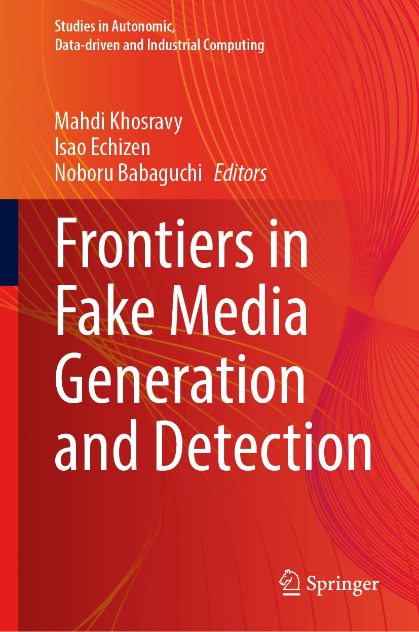 Frontiers In Fake Media Generation And Detection Mahdi Khosravy