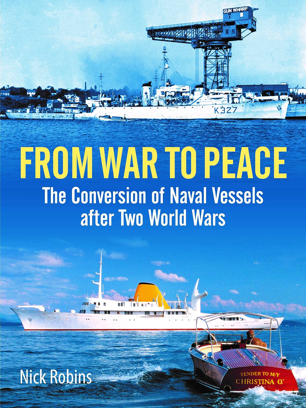 From War To Peace The Conversion Of Naval Vessels After Two World Wars Nick Robins