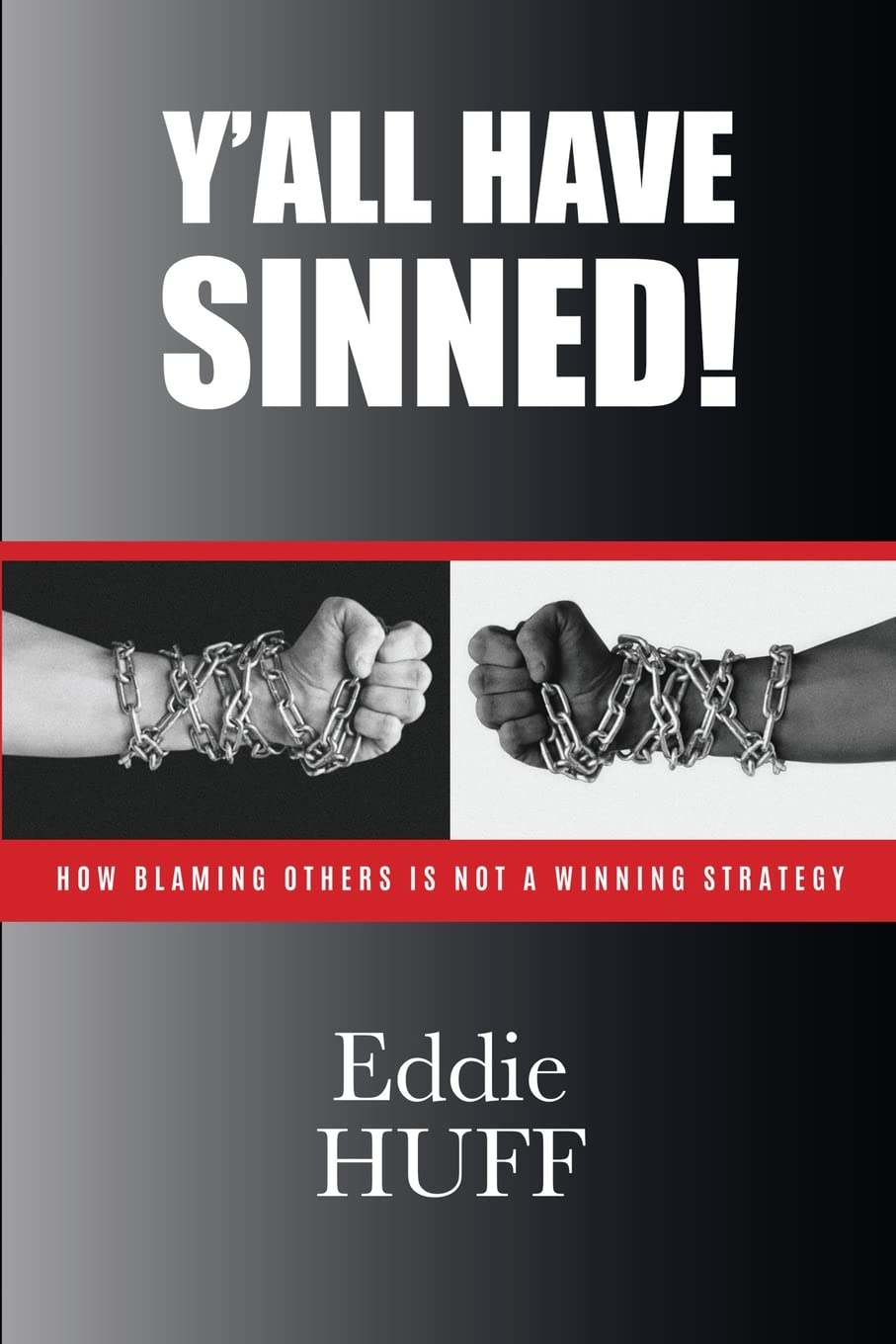 Yall Have Sinned How Blaming Others Is Not A Winning Strategy Eddie Huff