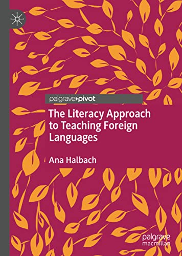 The Literacy Approach To Teaching Foreign Languages Ana Halbach