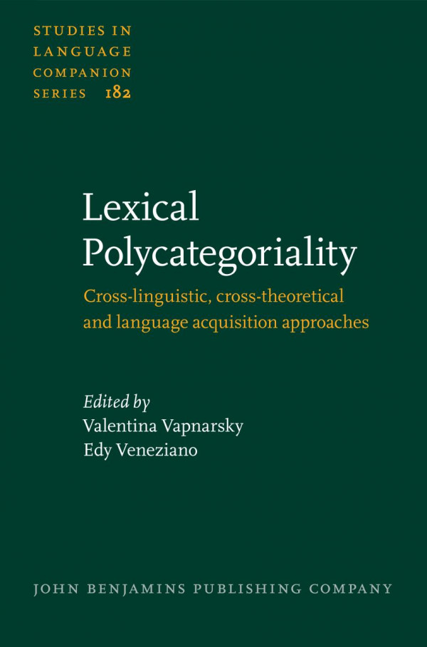 Lexical Polycategoriality Crosslinguistic Crosstheoretical And Language Acquisition Approaches Valentina Vapnarsky Editor