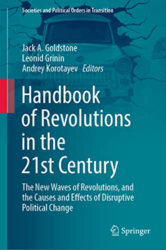 Handbook Of Revolutions In The 21st Century The New Waves Of Revolutions And The Causes And Effects Of Disruptive Political Change 1st Edition Jack A Goldstone Editor