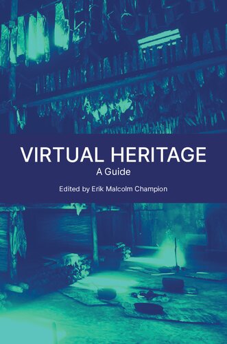Virtual Heritage A Guide Erik Malcolm Champion