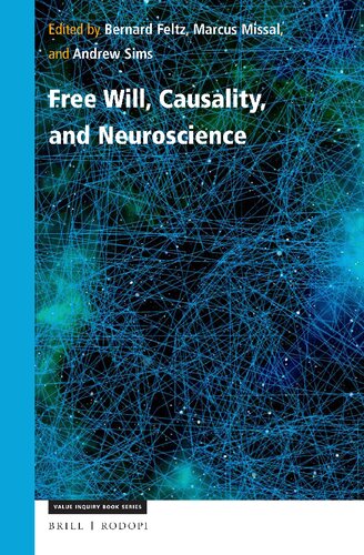 Free Will Causality And Neuroscience Bernard Feltz Andrew Cameron Sims
