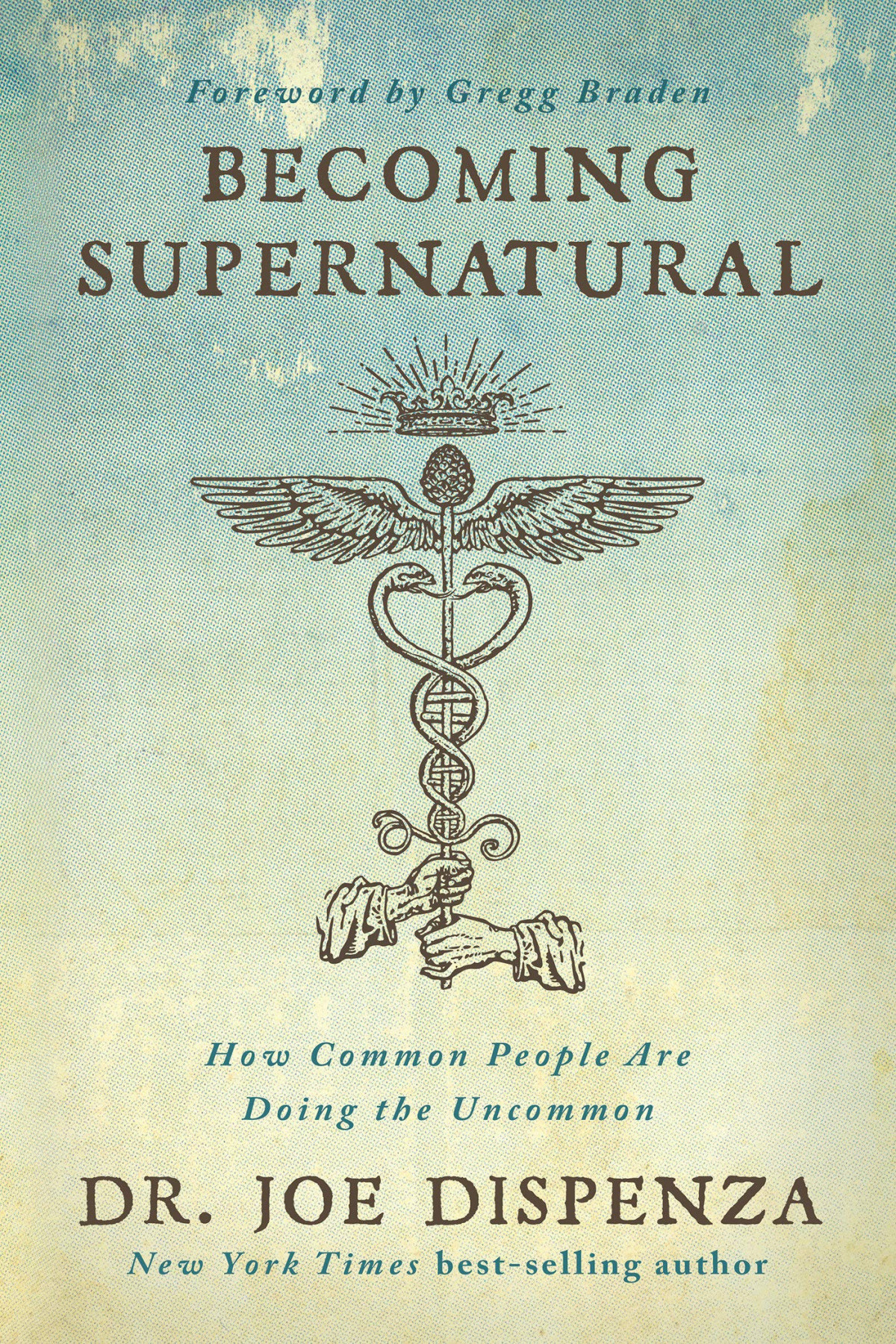 Becoming Supernatural How Common People Are Doing The Uncommon 1st Edition Dr Joe Dispenza