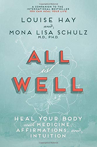 All Is Well Heal Your Body With Medicine Affirmations And Intuition Louise Hay