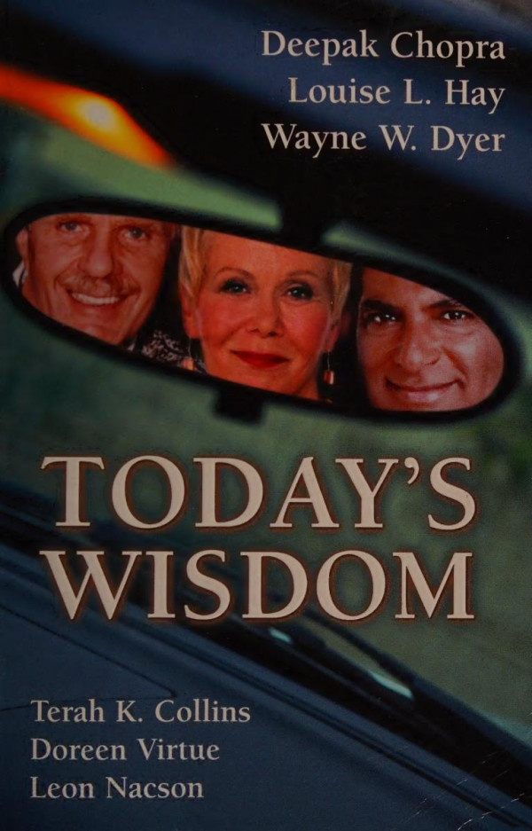 Todays Wisdom Deepak Chopra Louise Hay Wayne Dyer Terah Collins Doreen Virtue Leon Nacson Deepak Chopra