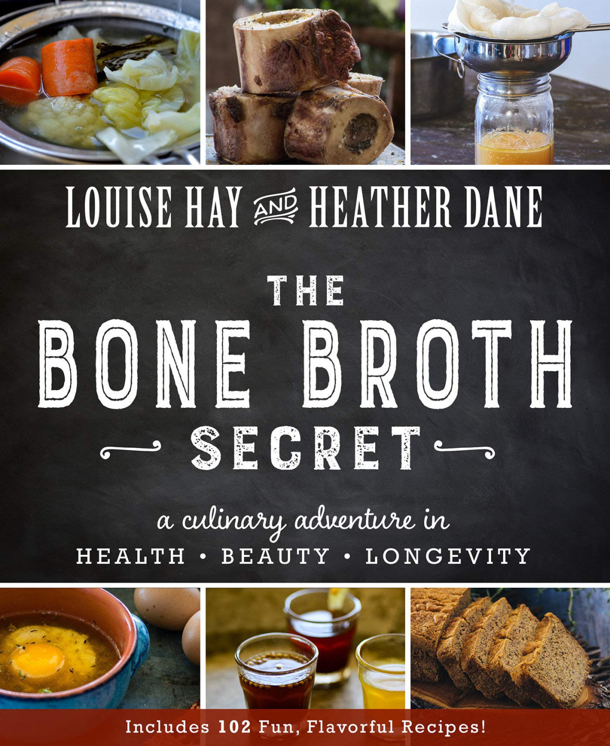 Bone Broth Secret A Culinary Adventure In Health Beauty And Longevity Illustrated Louise Hay