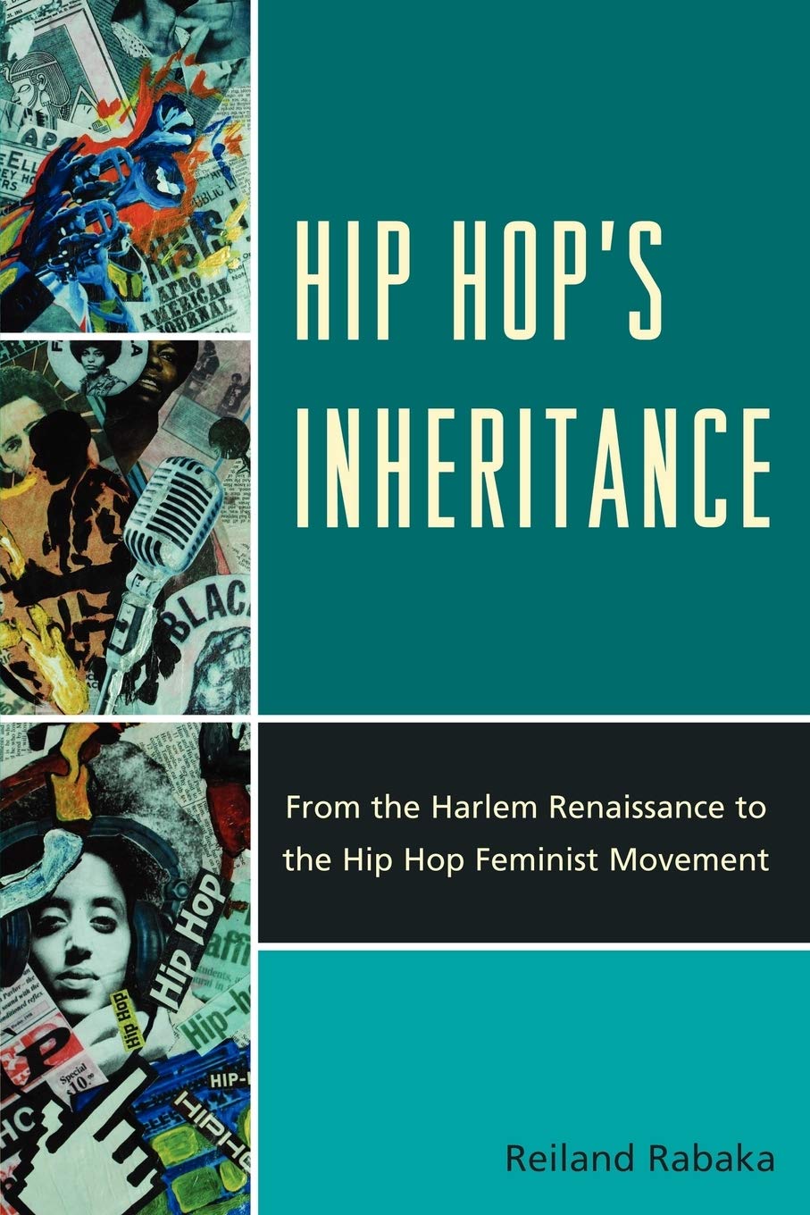Hip Hops Inheritance From The Harlem Renaissance To The Hip Hop Feminist Movement Reiland Rabaka