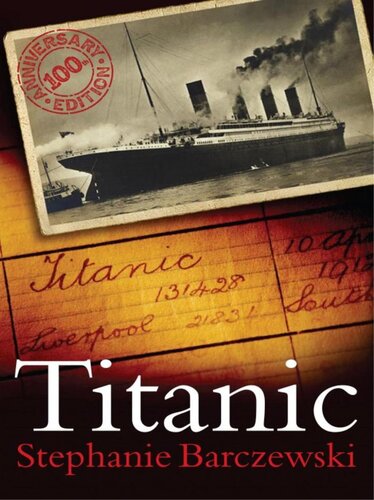 Titanic 100th Anniversary Edition Stephanie Barczewski