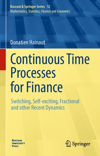 Continuous Time Processes For Finance Switching Selfexciting Fractional And Other Recent Dynamics Donatien Hainaut
