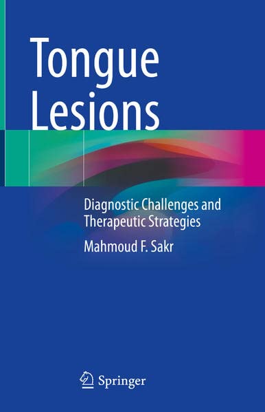 Tongue Lesions Diagnostic Challenges And Therapeutic Strategies Mahmoud F Sakr