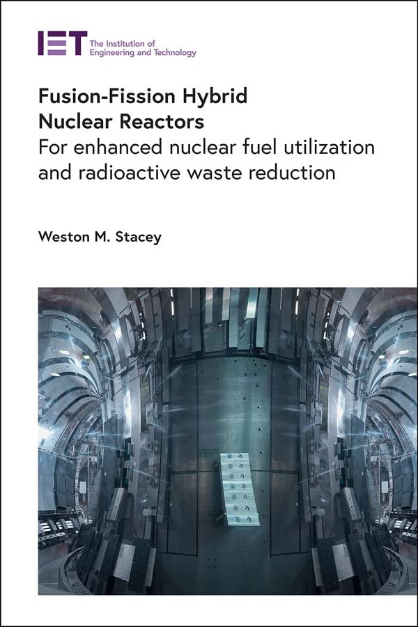 Fusionfission Hybrid Nuclear Reactors For Enhanced Nuclear Fuel Utilization And Radioactive Waste Reduction Weston M Stacey