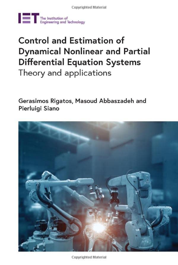 Control And Estimation Of Dynamical Nonlinear And Partial Differential Equation Systems Theory And Applications Gerasimos Rigatos