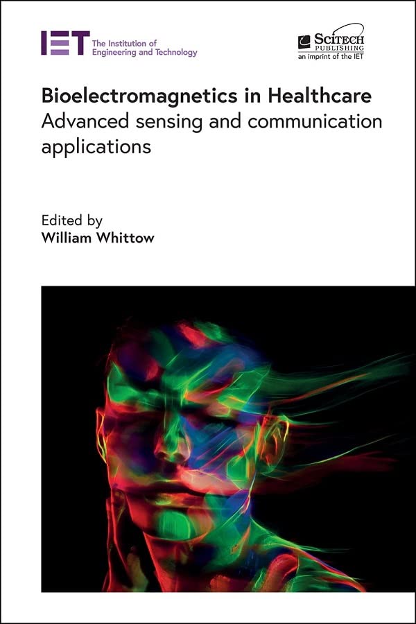 Bioelectromagnetics In Healthcare Advanced Sensing And Communication Applications William Whittow