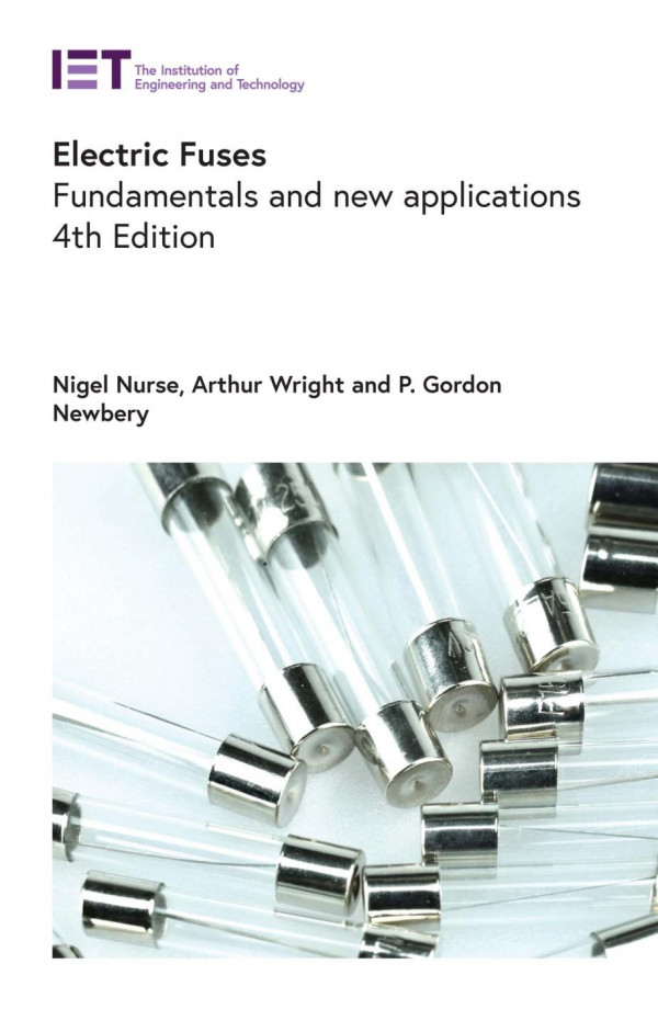 Electric Fuses Fundamentals And New Applications 4th Edition Nigel Pm Nurse