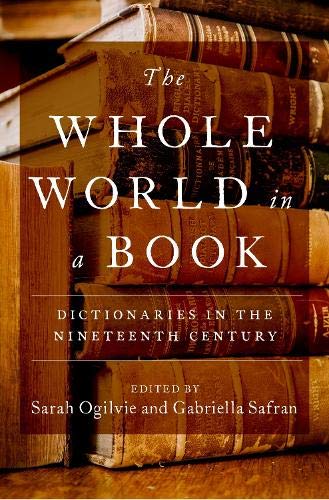 The Whole World In A Book Dictionaries In The Nineteenth Century Sarah Ogilvie
