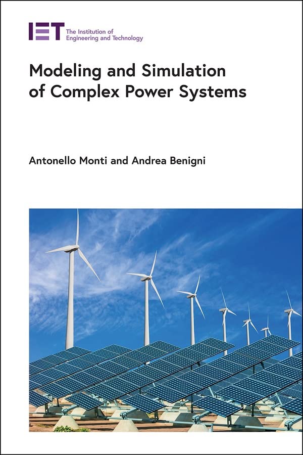 Modeling And Simulation Of Complex Power Systems Antonello Monti