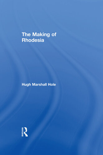 The Making Of Rhodesia Cass Library Of African Studies 43 Hugh Marshall Hole