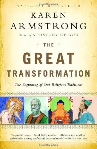 Great Transformation The Beginning Of Our Religious Traditions Armstrong