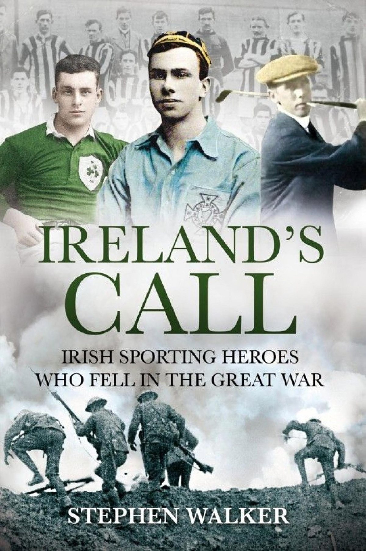 Irelands Call Irish Sporting Heroes Who Fell In The Great War Stephen Walker