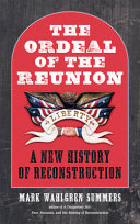 The Ordeal Of The Reunion A New History Of Reconstruction Mark Wahlgren Summers